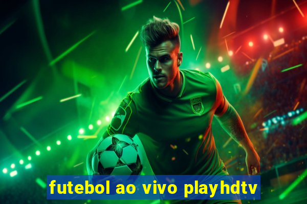 futebol ao vivo playhdtv